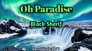 Black Sherif - Oh Paradise (Lyrics)