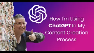 How I'm Using ChatGPT In My Content Creation Process