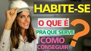 O QUE É, PRA Q SERVE E COMO CONSEGUIR O SEU HABITE-SE!