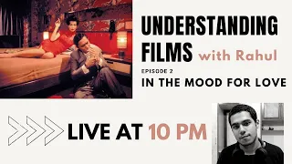 Understanding films with Rahul | Ep - 2 | In The Mood for Love