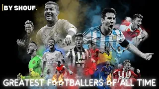 Top 10 greatest footballers of all time. BY SHOUF