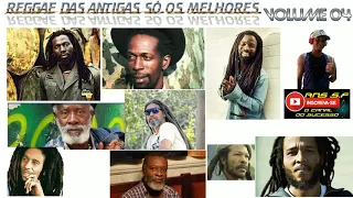 Reggae das Antigas Só os Melhores Volume 04