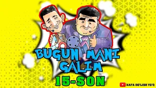 BUGUN MANI GALIM 😂😂😂 15-SON