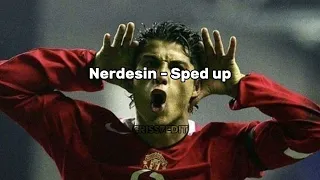 Nerdesin - Sped up @FordexxCr7Real