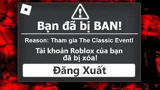 BIẾN CĂNG! HÀNG LOẠT NGƯỜI CHƠI BỊ BAN KHỎI ROBLOX VÌ CHƠI SỰ KIỆN THE CLASSIC ( Cái Gì Thế Này!? )