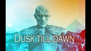 Dusk till dawn( Zayn malik & Sia ) - Game of thrones