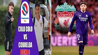 Fecha 8: Colo Colo se enfrenta a cobreloa por el Campeonato Itau 2024 | Liverpool quiere a Valverde