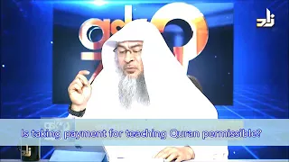 Is taking Money for teaching Quran permissible? - Sheikh Assim Al Hakeem