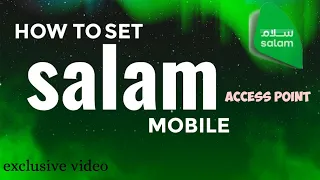 HOW TO SET SALAM MOBILE ACCESS POINT / INTERNET SETTING /