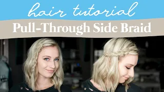 Pull-Through Side Braid | Hair Tutorial