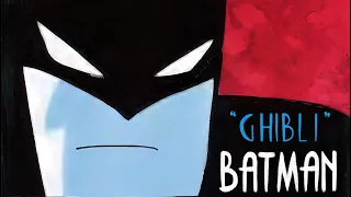 The "GHIBLI" Batman