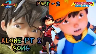 Boboiboy Movie 2 - Alone PT 2 Song || Part - 2 || (AMV)