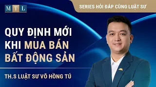 Quy Định MỚI khi mua bán Bất Động Sản| Hỏi đáp cùng Luật Sư| Series Pháp lý Bất Động Sản