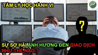 TÂM LÝ GIAO DỊCH P3 | Cảm xúc tiêu cực ảnh hưởng đến giao dịch như thế nào?