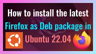 How to install the latest Firefox as Deb package in Ubuntu 22.04