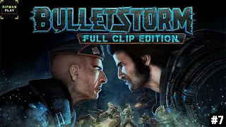 Bulletstorm: Full Clip Edition #7(Очень тяжело) - (Финал) погоня за Саррано