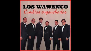 Los Wawanco - Enganchados