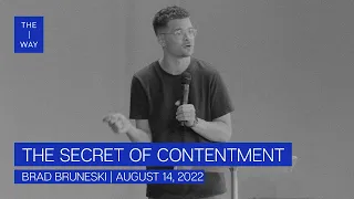 The Secret of Contentment (Philippians 4:10-13) - Brad Bruneski | August 14, 2022