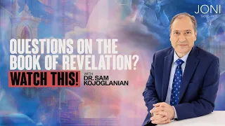 Questions on The Book of Revelation? Dr. Sam Kojoglanian on Rapture, Great Tribulation & 2nd Coming