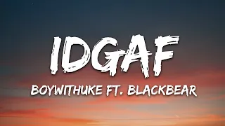 BoyWithUke - IDGAF (Lyrics) ft. blackbear