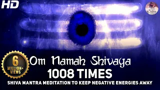 Om Namah Shivaya 1008 Times Chanting - Shiva Mantra Meditation To Keep Negative Energies Away