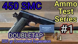 450 SMC Ammo Testing Series: #1 DoubleTap 230gr| Controlled Expansion 5" 1911 | Accuracy/Gel