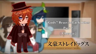 “Gods” React to Each Other || Part 2 || { Chuuya }