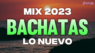 BACHATA 2023 🌴 LO MAS NUEVO 2023 🌴MIX DE BACHATA 2023 - The Most Recent Bachata Mixes