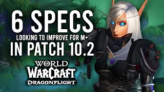 The 6 Class Specs Looking To Improve For Mythic+ Content In Patch 10.2 Of Dragonflight!