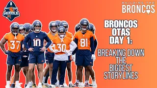 Broncos OTAs Day 1: Breaking Down the Biggest Storylines | Building The Broncos