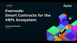 Evernode: Smart Contracts for the XRPL Ecosystem at Apex 2023 - Scott Chamberlain