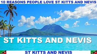 10 REASONS WHY PEOPLE LOVE ST KITTS AND NEVIS
