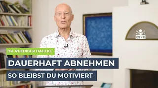 Dauerhaft abnehmen - So bleibst du motiviert - Dr. Ruediger Dahlke