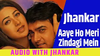 Aaye Ho Meri Zindagi Mein (आये हो मेरी जिंदगी में) 8D Audio (((Jhankar))) Song by Udit Narayan