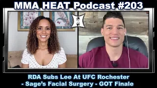 MMA H.E.A.T. Podcast #203: RDA Subs Lee At UFC Rochester - Sage’s Facial Surgery - GOT Finale