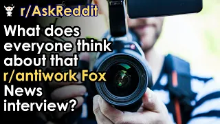 What does everyone think about that r/antiwork Fox News interview?