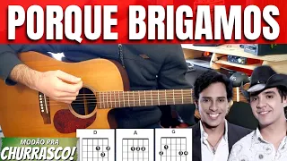 Por Que Brigamos - Guilherme & Santiago - COMO TOCAR NO VIOLÃO