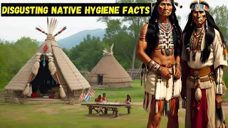 The MOST DISGUSTING Hygiene Facts of NATIVE AMERICANS