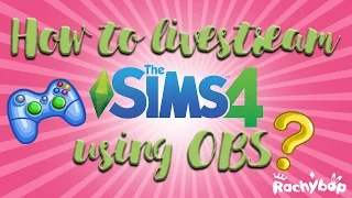 How to Live stream The Sims 4 using OBS!