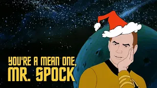 You're A Mean One, Mr. Spock