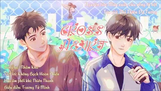 [Vietsub] OST KTT Mùa xuân của công tử bột | Cross Heart (交心) - Trương Tử Minh (Tiếng Quảng Đông)