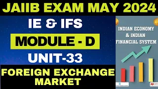 UNIT 33 | JAIIB - IE & IFS | MODULE-D | FOREIGN EXCHANGE MARKET | EXAM MAY-2024 |