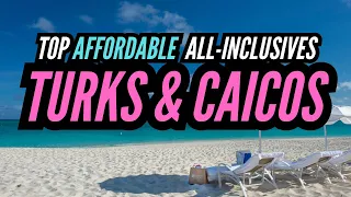 10 Best Affordable All-Inclusive Resorts in Turks & Caicos