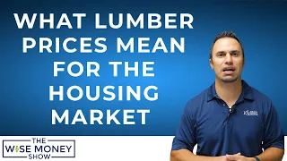 What Lumber Prices Mean For The Housing Market