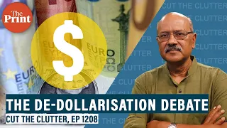 Is de-dollarisation a possibility? Can alternatives esp Xi Jinping’s Yuan & a BRICS currency work?
