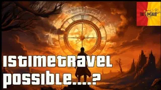 is time travel possible...?