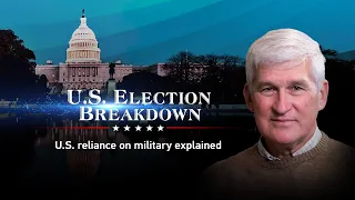 U.S. Election Breakdown: U.S. reliance on military explained