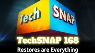 Restores are Everything | TechSNAP 168