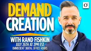 Office Hours: Demand Creation with Rand Fishkin