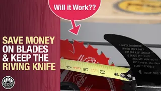 Save Money on Blades & Keep The Riving Knife